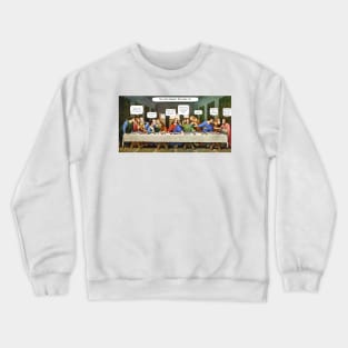 The Last Supper? Crewneck Sweatshirt